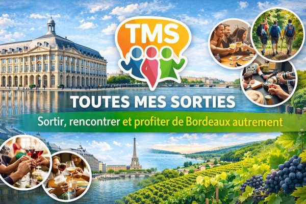 TMS (Toutes Mes Sorties) à Bordeaux : sortir, rencontrer et profiter de la ville autrement